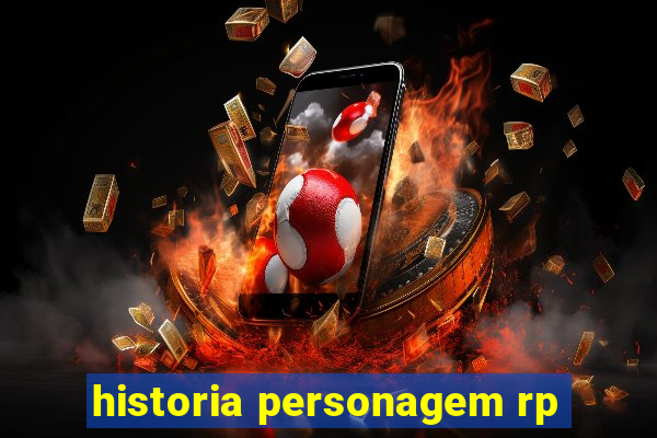 historia personagem rp